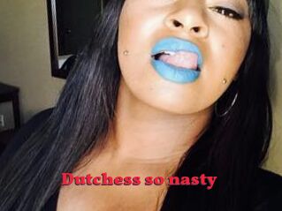 Dutchess_so_nasty_